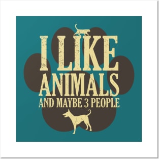 I Like Animals And Maybe 3 People - Funny Introverted Pet Lover Quote Posters and Art